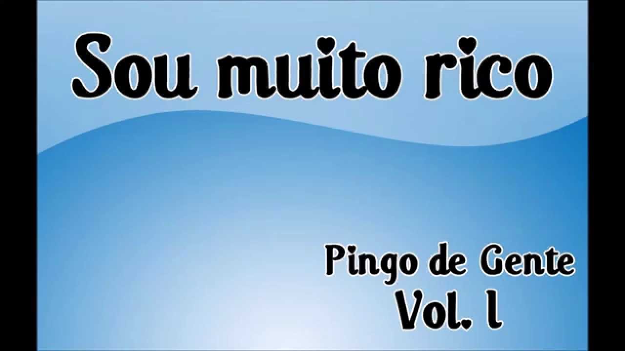 Sou Muito Rico - Pingo de Gente - Vol.1