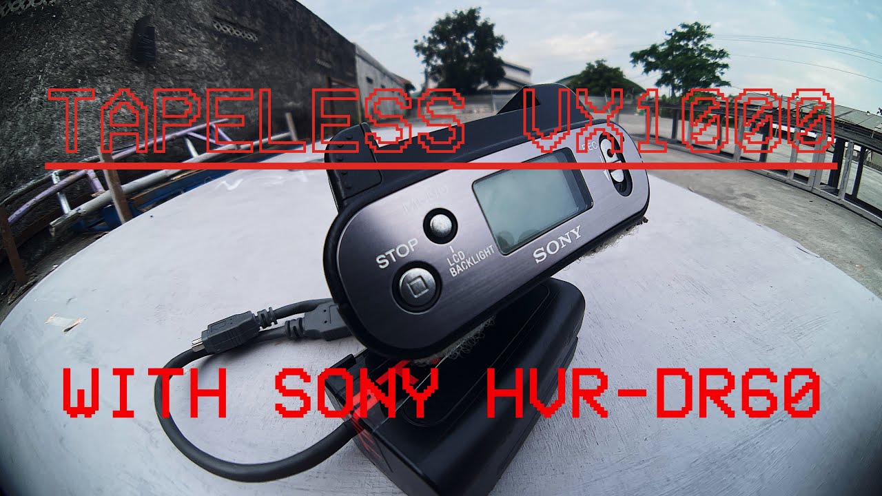 TAPELESS VX1000 USING SONY HVR-DR60