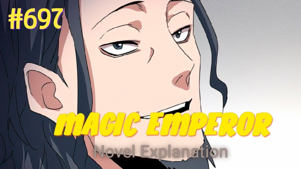 Magic Emperor 697 (Novel-Based explanation) | Demon emperor