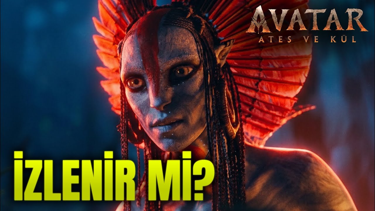 HAYAL KIRIKLIĞI? Avatar: Ateş ve K&uuml;l Spoilersız İnceleme!