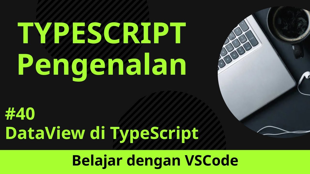 [Belajar dengan VSCode] Dasar-dasar TypeScript #40 DataView di TypeScript