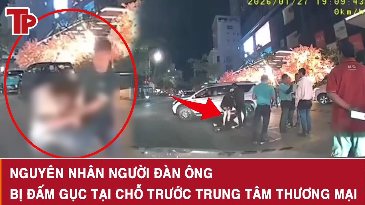 Tối 29/1: Người đàn ông bị đấm gục tại chỗ trước trung tâm thương mại, hé lộ nguyên nhân cực sốc