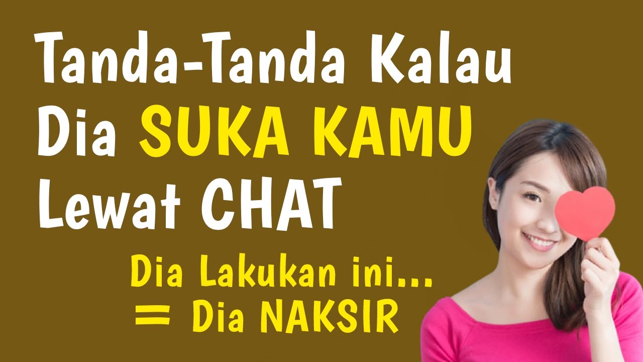 9 TANDA TANDA DIA SUKA KAMU DARI CHAT