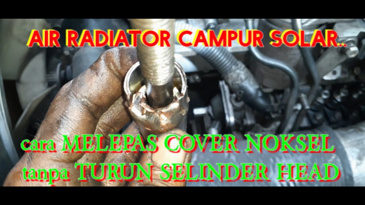 Penyebab radiator campur solar n cara melepas ring/cover/kondom noksel tanpa turun selinderkop/head