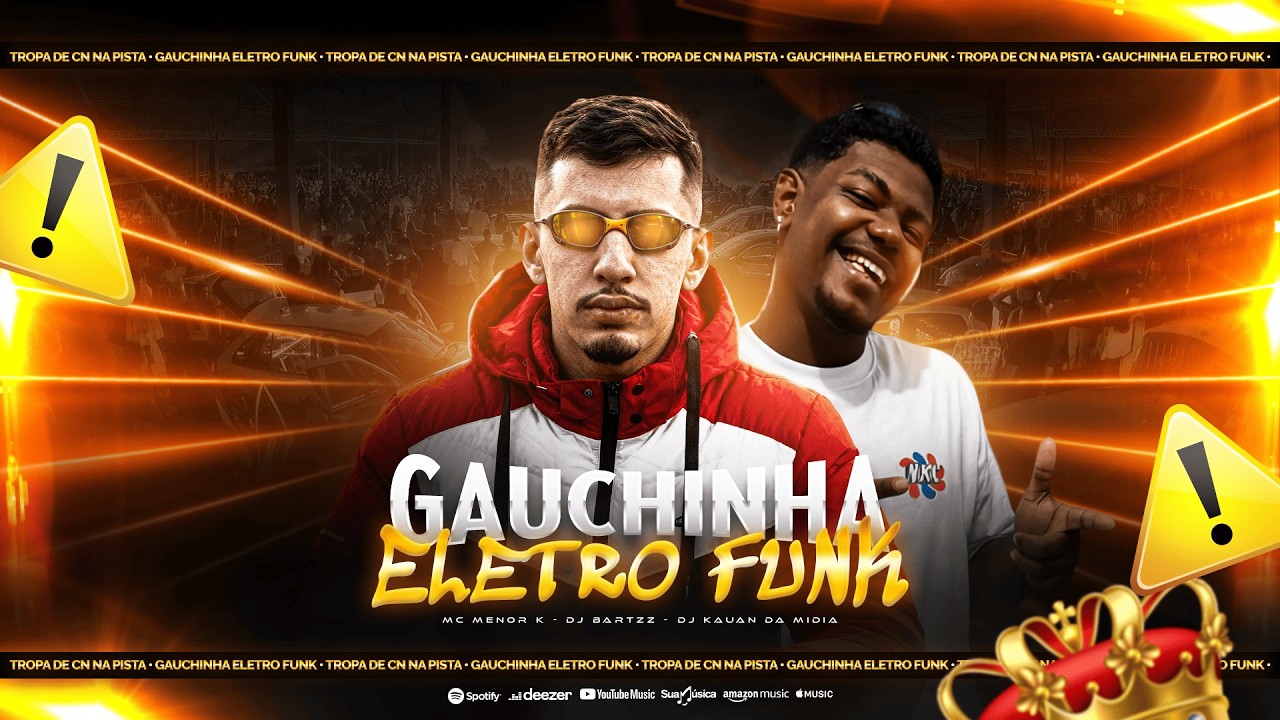 Gauchinha - Mc Menor K,  Dj Bartzz, Dj Kauan Da Mídia