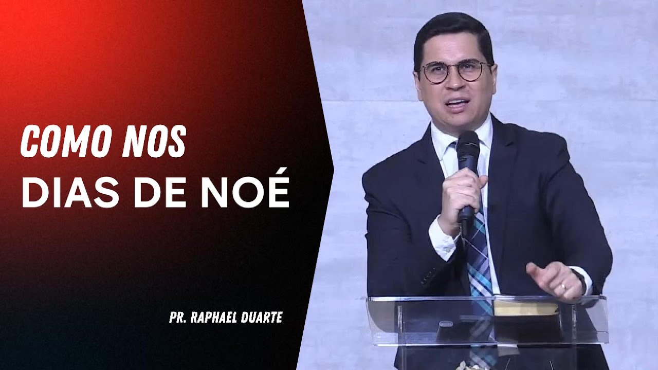 COMO NOS DIAS DE NOÉ / Pr. Raphael Duarte