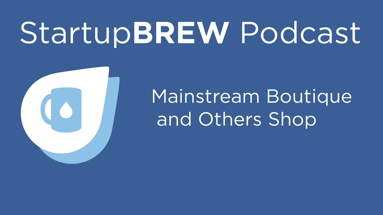 Mainstream Boutique and Others Shop - StartupBREW Podcast (2020)