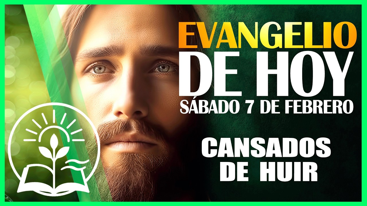 Evangelio de HOY | Sábado 7 de febrero | Cansados de huir | Lectura y Reflexión Católica