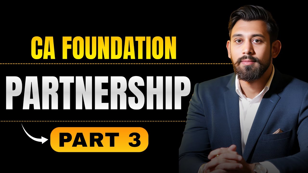 Partnership  | Part 3 | CA Foundation Accountancy | Jan/May26