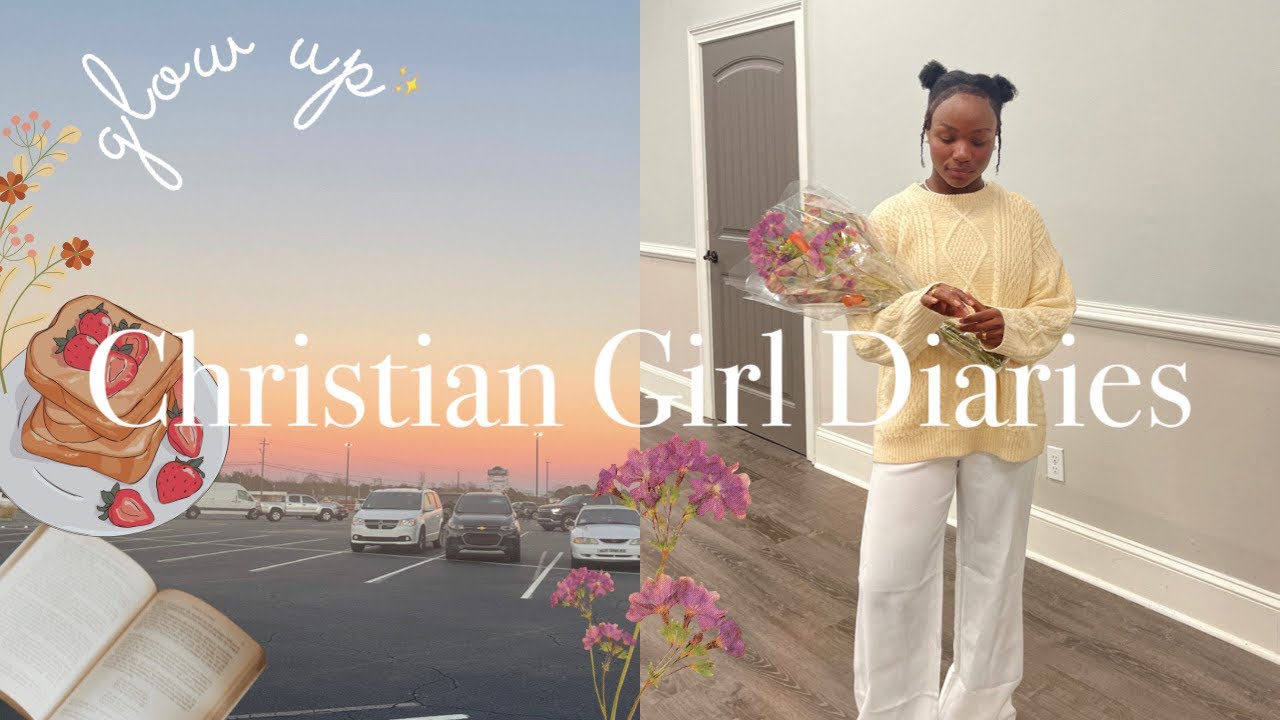 Christian Girl Diaries| how to have a Christian GLOW UP