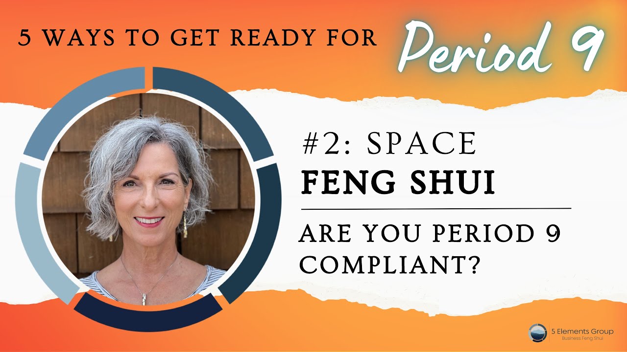 5 Ways to Get Ready for Period 9 - #2: Space/Feng Shui: Are You Period 9 Compliant?