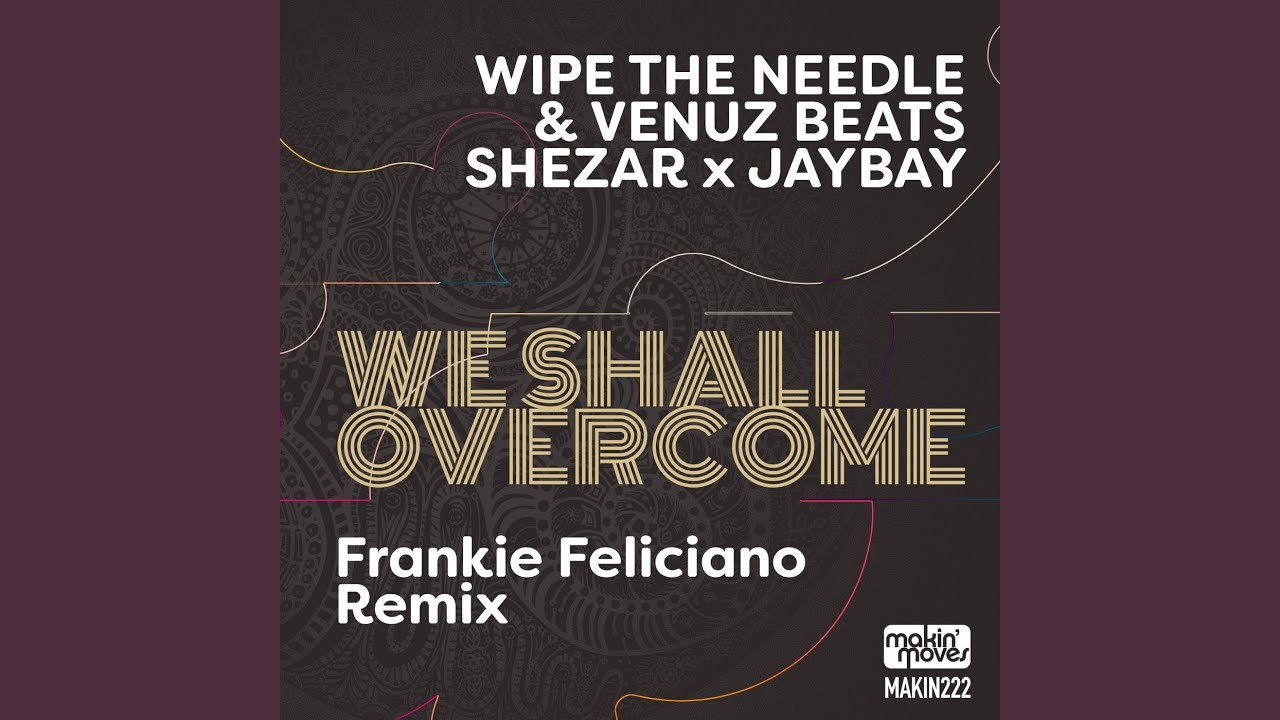 We Shall Overcome (Frankie Feliciano RBLSND Remix)