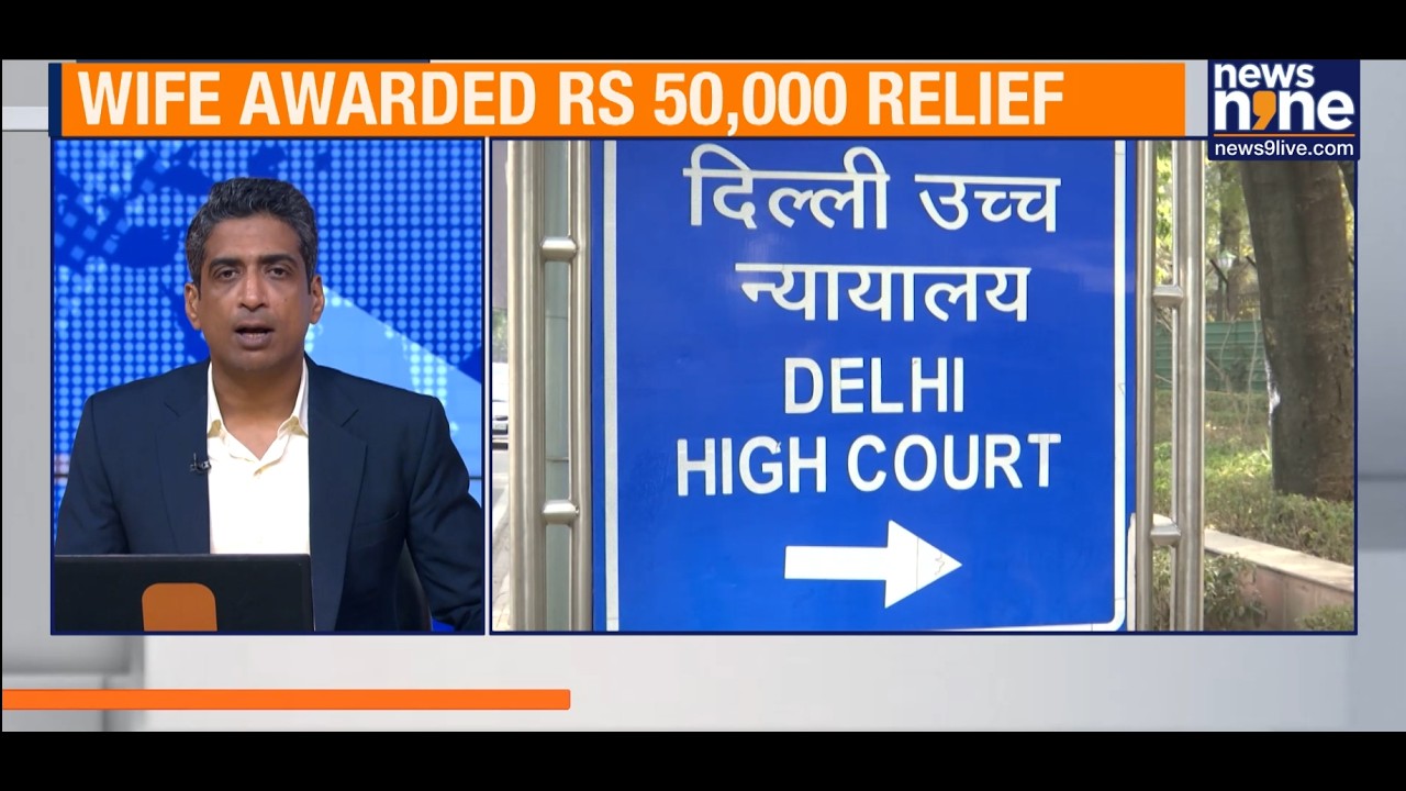 Delhi HC: Homemaker&rsquo;s Labour Is Not Idle | Rs 50,000 Maintenance Award