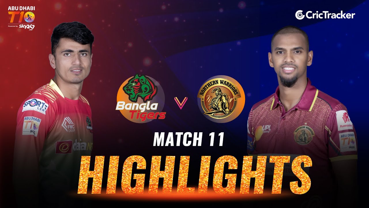 Match 11 Highlights - Bangla Tigers vs Northern Warriors, Abu Dhabi T10 League 2021