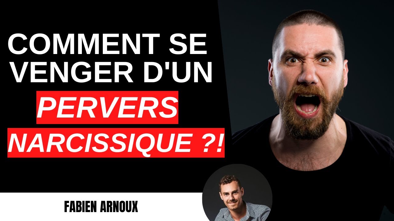 Comment se venger d'un pervers narcissique ?!