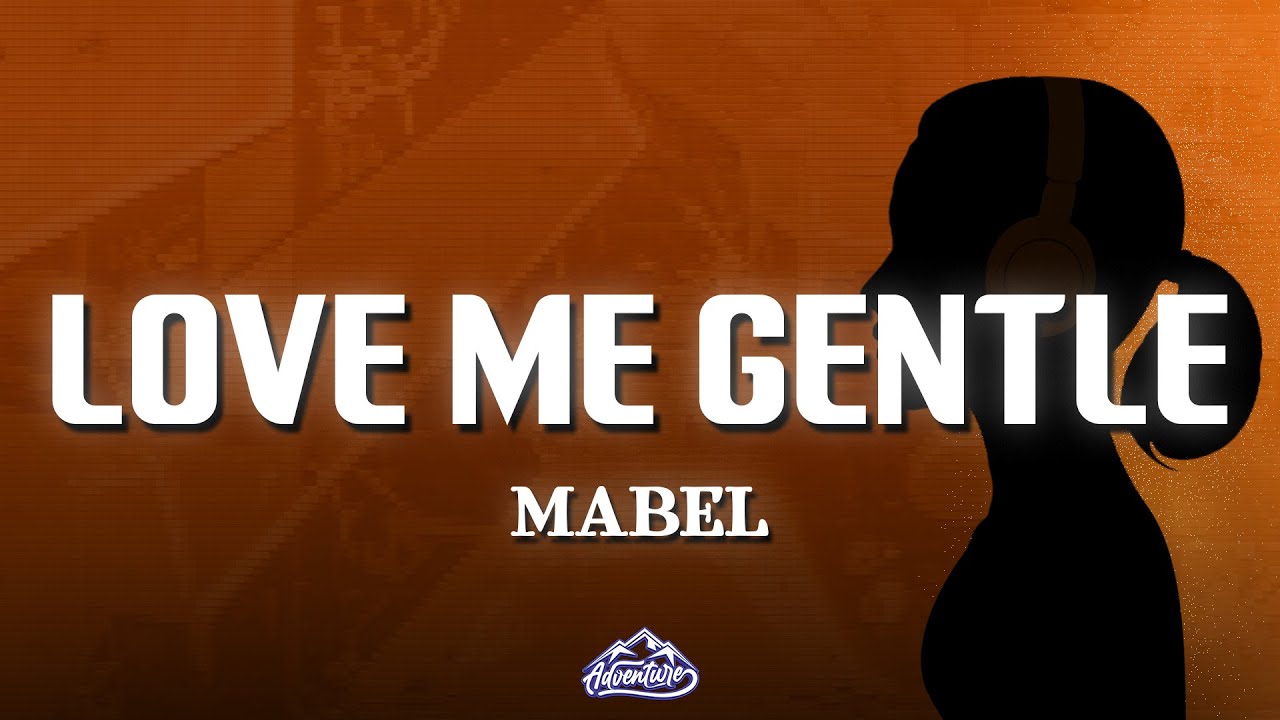Mabel - Love Me Gentle (Lyrics)