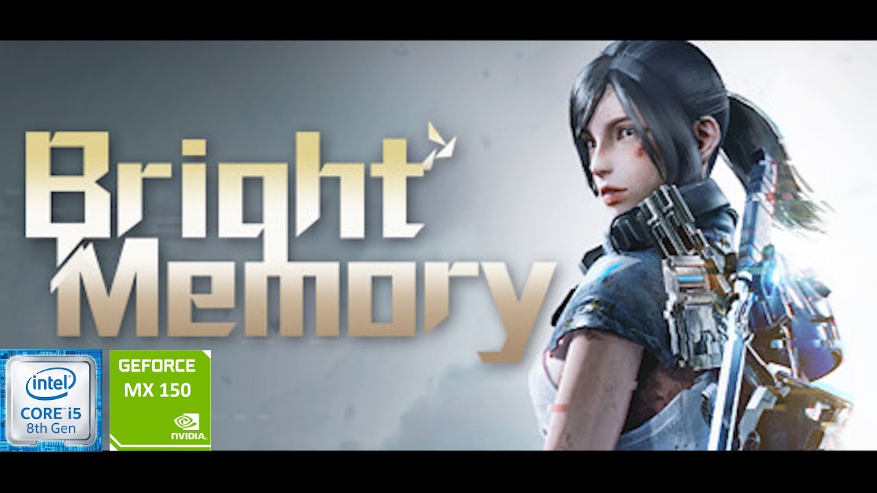 BRIGHT MEMORY (PC) - Benchmarks - MX150 - Acer Aspire 5 - MX150 Gaming