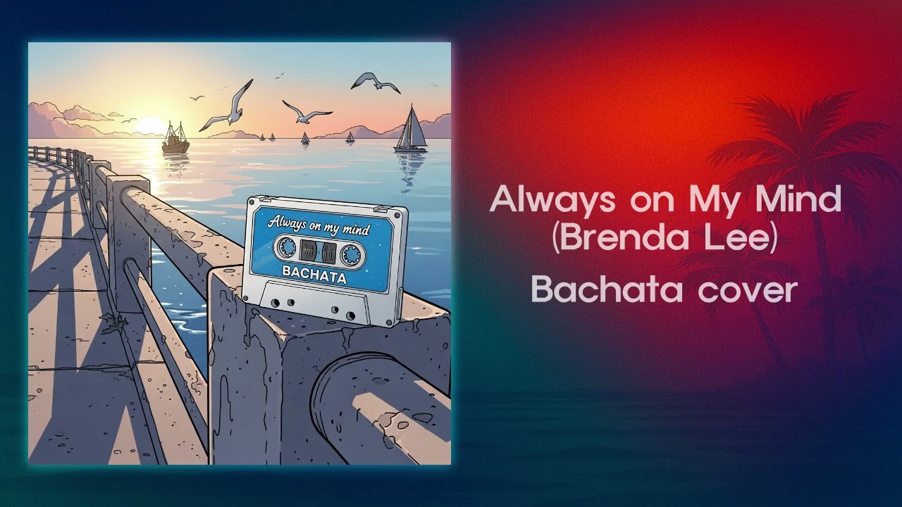 Always on My Mind (Bachata cover)