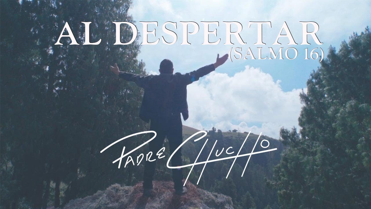 Padre Chucho - Al Despertar (Official Video)