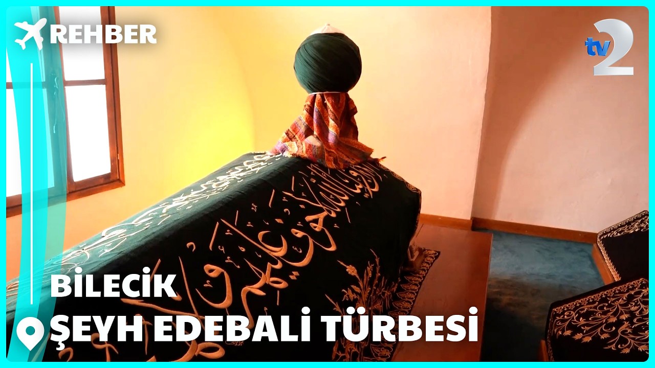Rehber | Bilecik Şeyh Edebali Türbesi