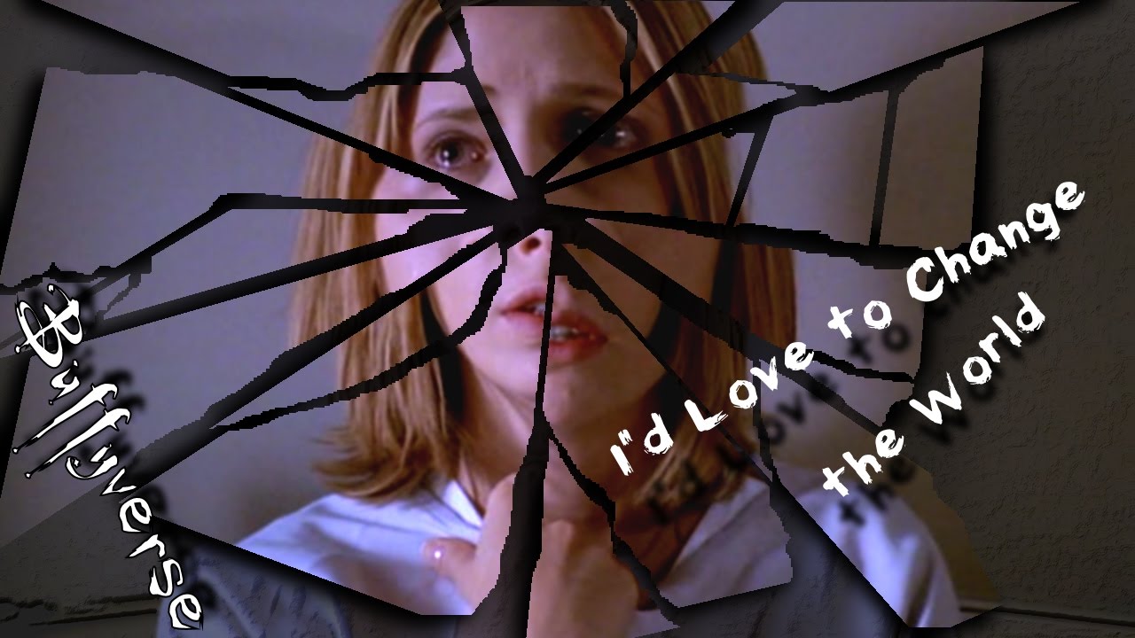 Buffyverse - I'd Love to Change the World