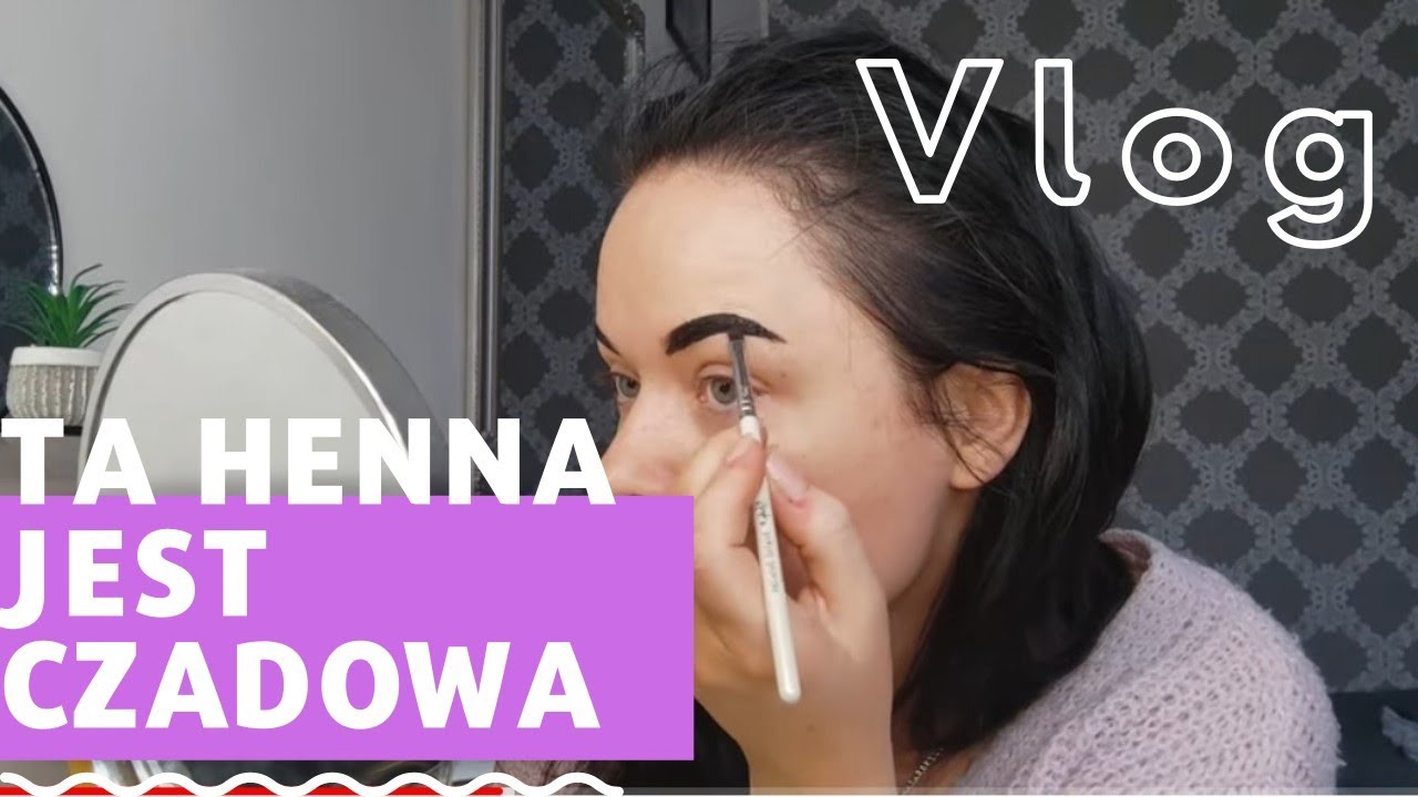 TA HENNA DO BRWI TO HARDCORE A TANIA JAK BARSZCZ i vlog na luzie