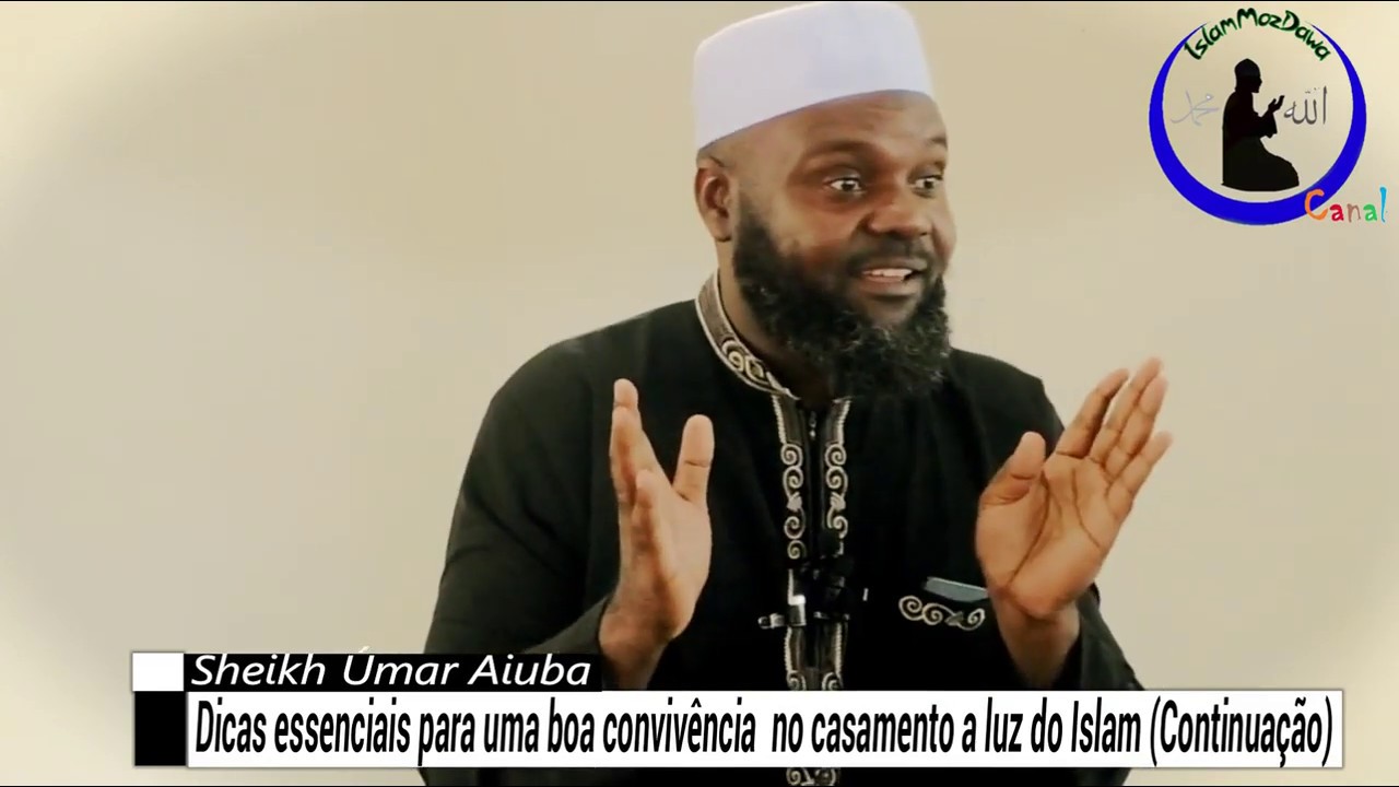 Dicas essenciais para uma boa convivência  no casamento a luz do Islam(Continuação)Sheikh Úmar Aiuba