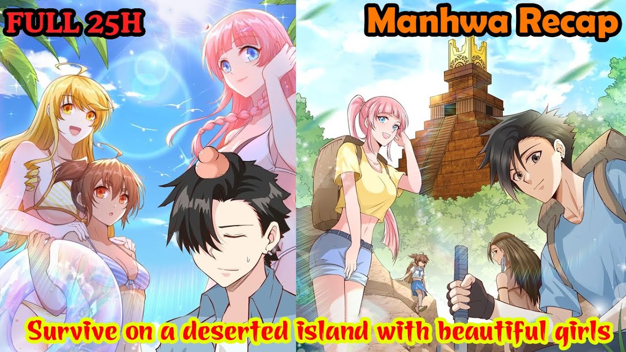 Full 25H | Survive On A Deserted Island With Beautiful Girls 1-318 | Manhwa Recap | Manhwa DEMON
