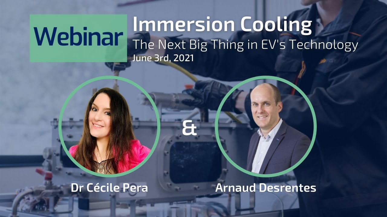 [REPLAY] Webinar | Immersion Cooling: The Next Big Thing in EV's Technology - June 3rd, 2021