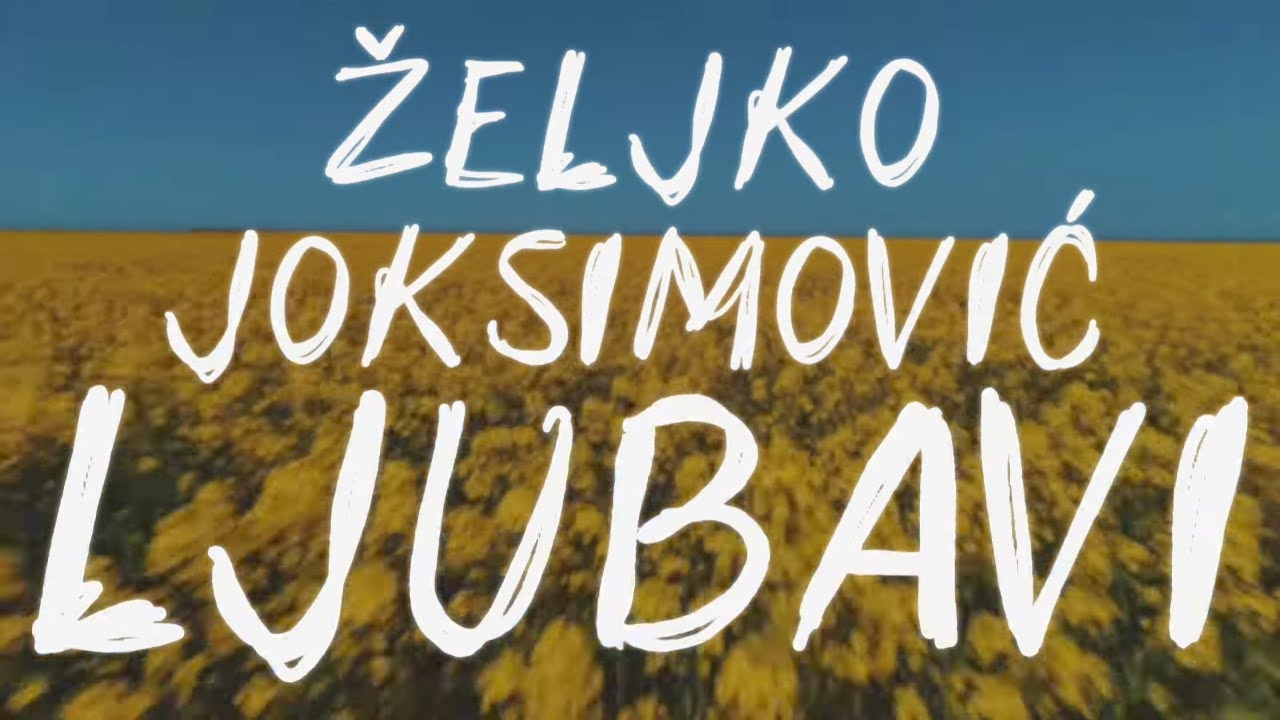 Željko Joksimović - Ljubavi | (Official Lyric Video)