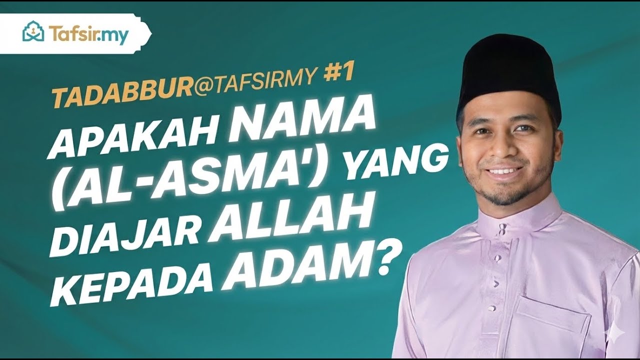 Apakah Al-Asma’ Yang Diajar Allah Kepada Adam A.S? - Tadabbur@TafsirMy #1
