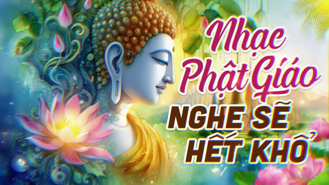 Nhạc Niệm Phật Mới Nhất 2026 - Nhạc Niệm Phật giúp bạn Ngủ Ngon Hơn Mỗi Ngày