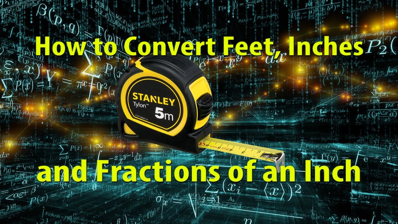 How to Convert Feet & Inches into Feet and Decimal Feet (Full Version)
