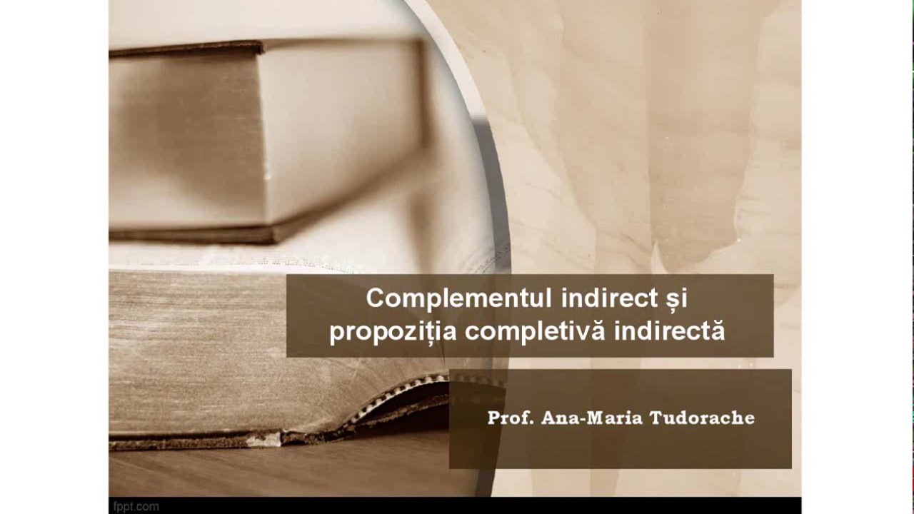 Complementul indirect si propozitia completiva indirecta