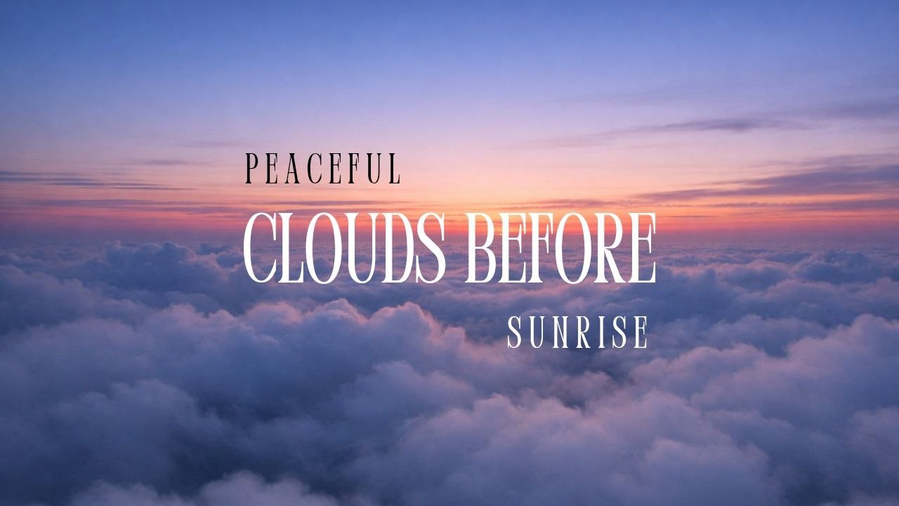 Peaceful Clouds before Sunrise I ផ្ទៃមេឃមុនពេលថ្ងៃរះ