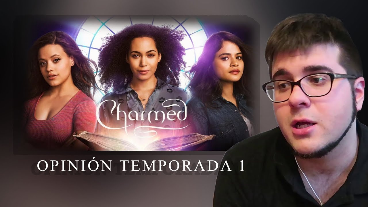 CHARMED/EMBRUJADAS REBOOT--TEMPORADA 1 - OPINIÓN (SPOILERS)