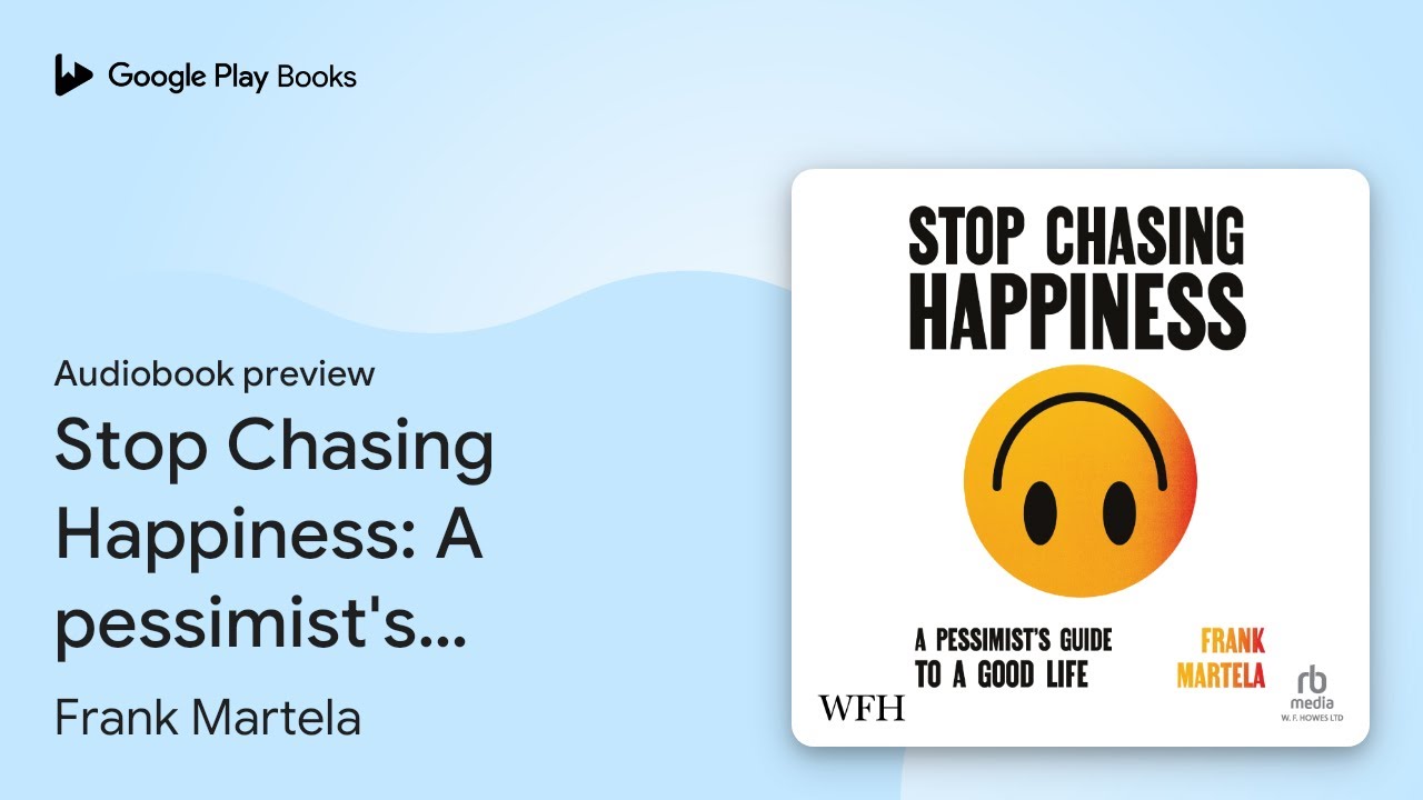 Stop Chasing Happiness: A pessimist's guide to&hellip; by Frank Martela &middot; Audiobook preview