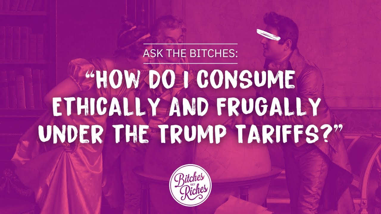 How Do I Consume Ethically AND Frugally Under the Trump Tariffs?