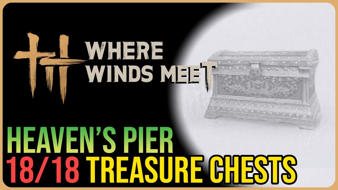 Heaven&rsquo;s Pier &ndash; All 18 Chests &ndash; Where Winds Meet