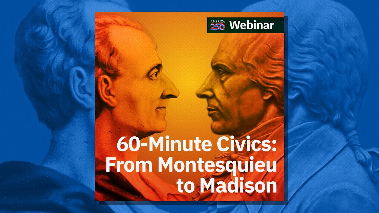 60-Minute Civics: From Montesquieu to Madison