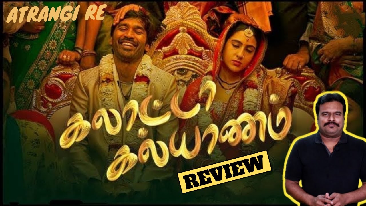 Galatta Kalyanam Movie Review | Atrangi Re Review in Tamil by Filmi craft Arun |Dhanush|Akshay Kumar