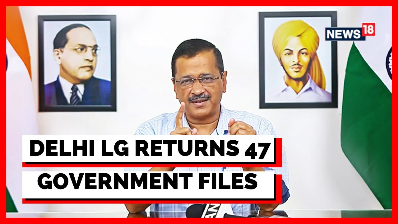Delhi News | Delhi  L-G Vs AAP Row | L-G Returns 47 Files With No CM Signatures|Latest News | News18