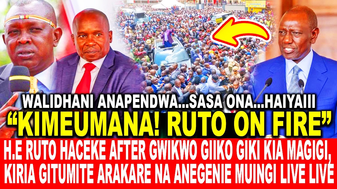 H.E RUTO HACEKE AFTER GWIKWO GIIKO KIA MAGIGI, KIRIA GITUMITE ARAKARE NA ANEGENIE MUINGI LIVE LIVE