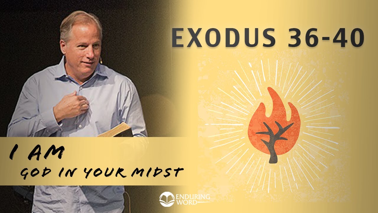 Exodus 36-40 - I AM God in Your Midst
