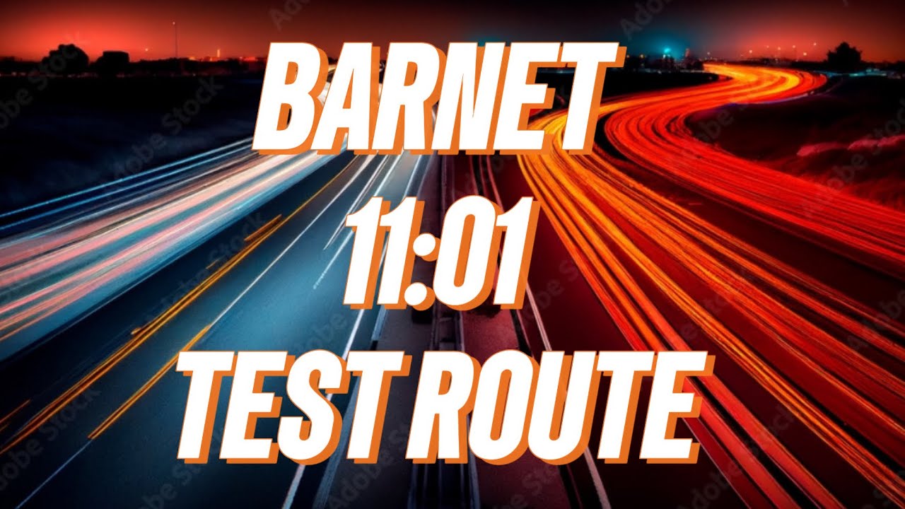 BARNET 11:01 TEST ROUTE. A1 and 70mph Route.