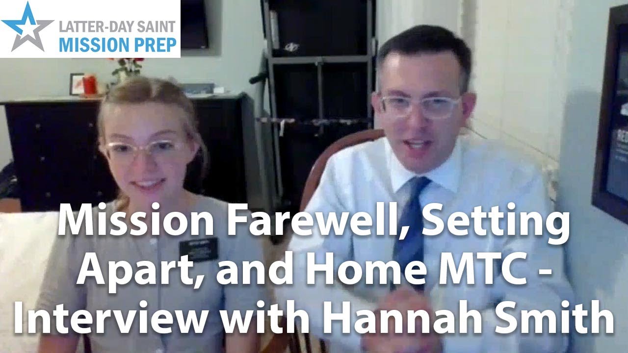 Mission Farewell, Setting Apart, and Home MTC - Interview with Hannah Smith - Episode 18 - Aug 2022