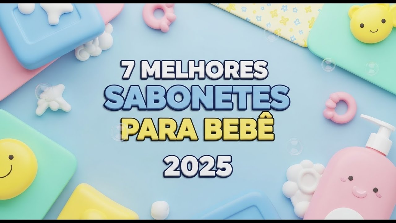 7 Melhores Sabonetes para Beb&ecirc; em 2025 ( Melhor Sabonete Infantil )