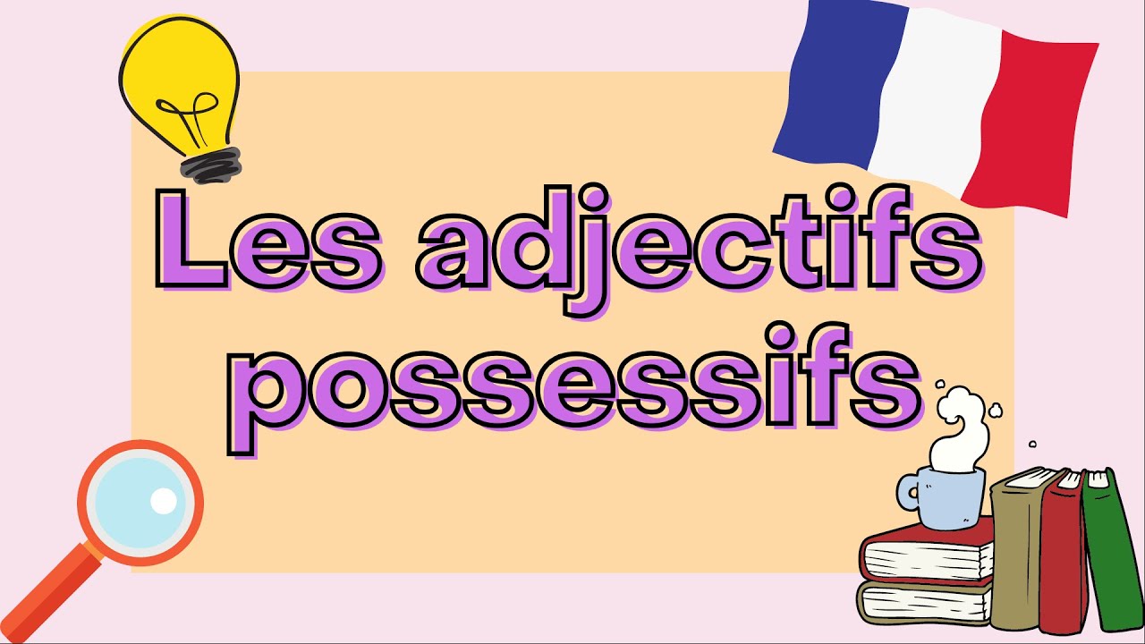 Possessive adjectives in French | French Grammar Explained