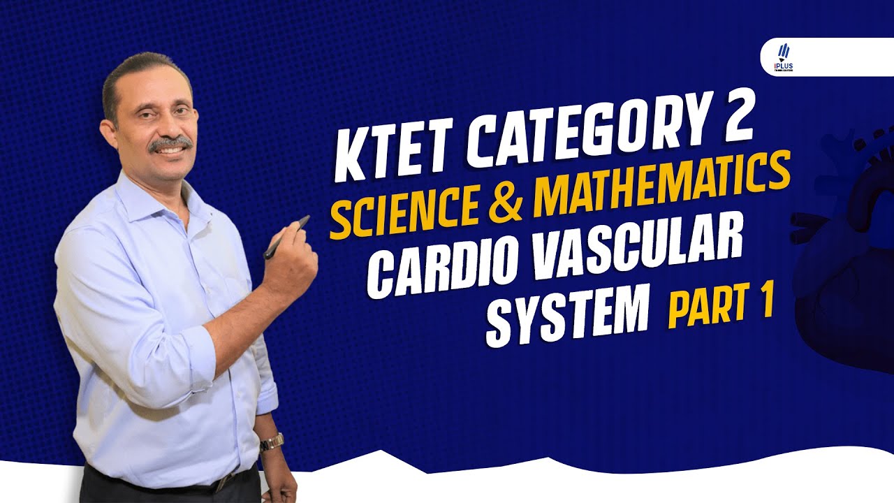 KTET Category 2 - Science & Mathematics - Cardio Vascular System - Part 1 - Online Coaching