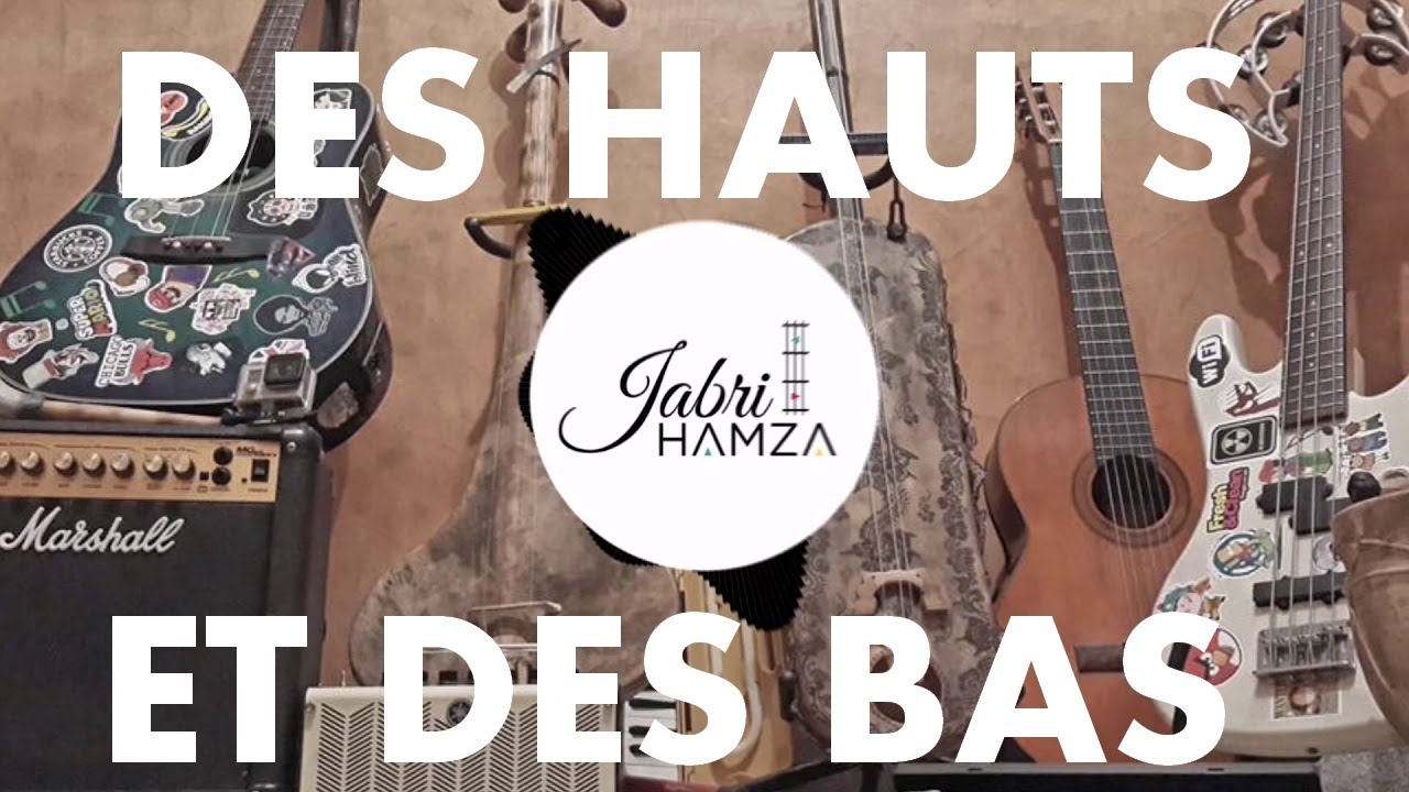 HAMZA JABRI - DES HAUTS ET DES BAS ( FT MOSTAFA RAMI & ANASS SAOUDI )